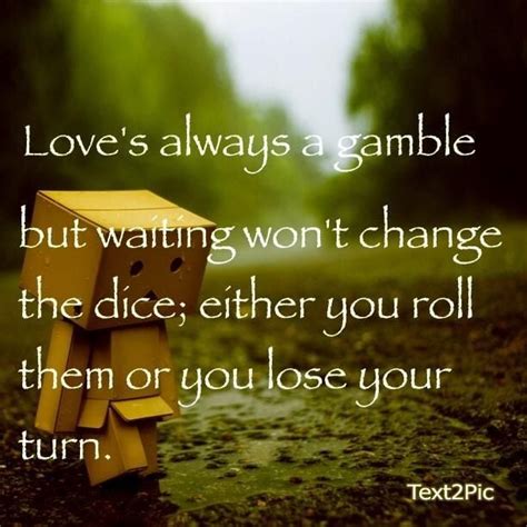 Love Is A Gamble Quotes. QuotesGram