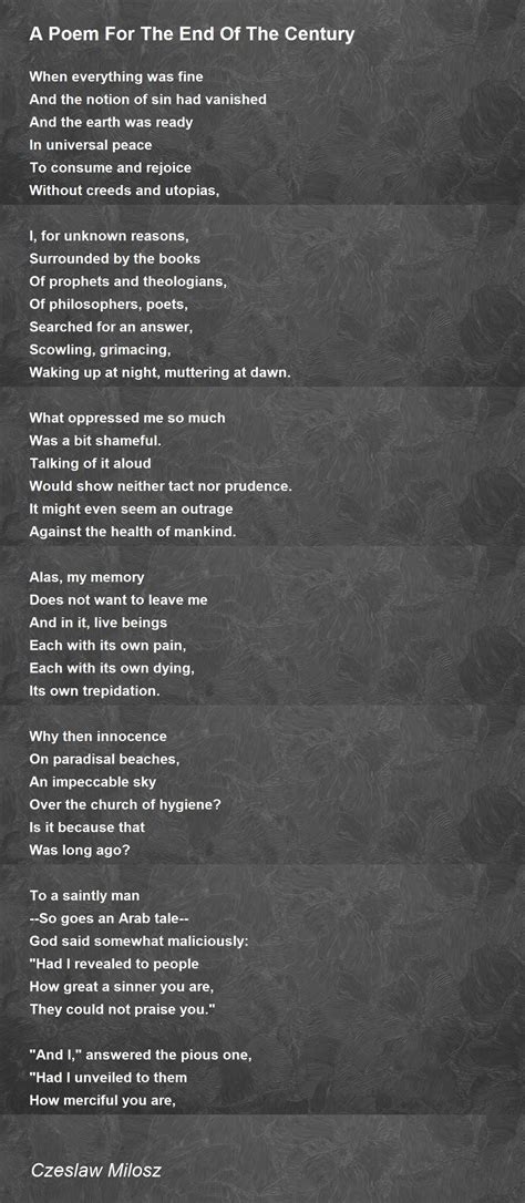 A Poem For The End Of The Century by Czeslaw Milosz - A Poem For The End Of The Century Poem