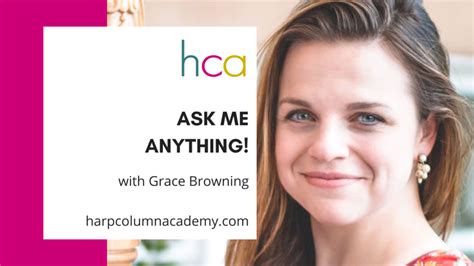 Ask me anything—Grace Browning - Harp Column Academy