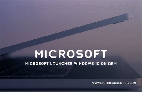 Microsoft launches Windows 10 on ARM | Digital World Hub