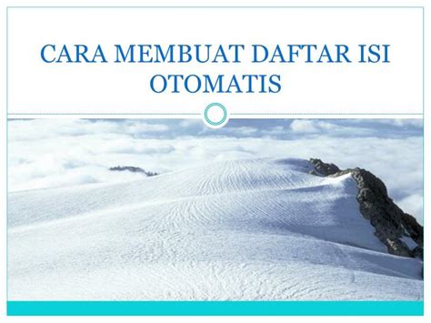 PPT - CARA MEMBUAT DAFTAR ISI OTOMATIS PowerPoint Presentation, free ...