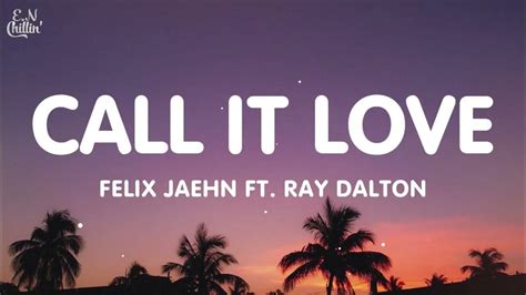 Felix Jaehn - Call It Love (Lyrics) ft. Ray Dalton - YouTube