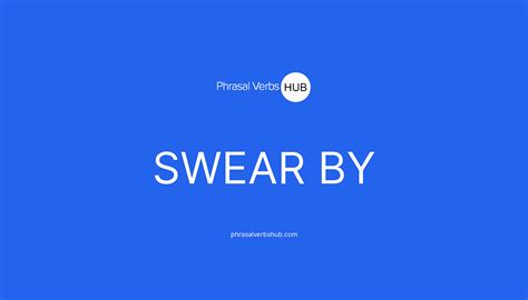 SWEAR BY | Phrasal Verb Meaning & Examples