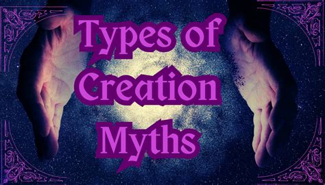 Exploring Types of Creation Myths: Patterns and Symbolism in Origin ...