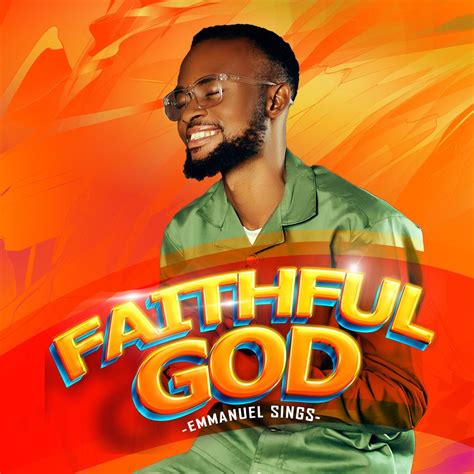 Emmanuel Sings – Faithful God » GospelHitsNaija » Latest 2023/2024 Gospel Music Download