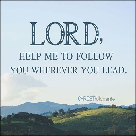 Bible Verses :Lord, help me to follow you wherever you lead. | Encouraging bible verses, Trust ...