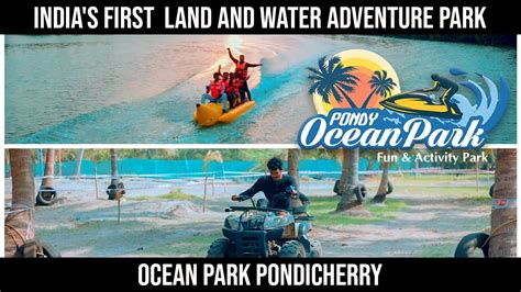 PONDY OCEAN PARK | INDIA's FIRST ADVENTURE PARK | LAND and WATER ...