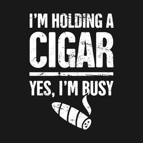 Yes, I'm Busy –– Funny Cigar Smoking Quote - Cigar - Phone Case | TeePublic