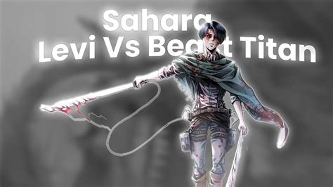 Levi vs Beast Titan - [Edit/AMV] || HENSONN - Sahara - YouTube