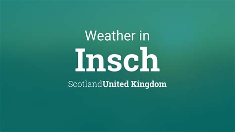 Weather for Insch, Scotland, United Kingdom