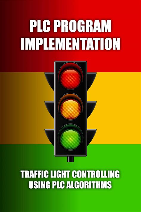 Buy PLC Program Implementation: Traffic Light Controlling Using PLC Algorithms: Write An ...