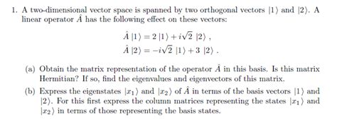 Solved A two-dimensional vector space is spanned by two | Chegg.com