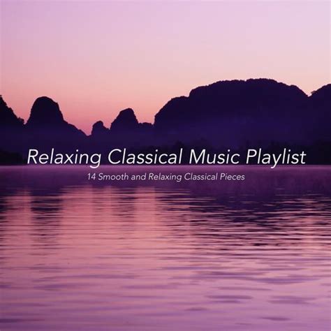 Relaxing Classical Music Playlist: 14 Smooth and... di Various Artists ...