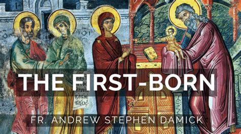 The First-Born — Fr. Andrew Stephen Damick