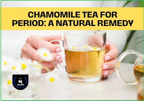 [2023] Chamomile Tea For Period: A Natural Remedy - IGyani