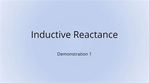 Inductive Reactance Demonstration 1 - Wisc-Online OER