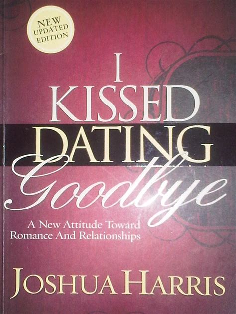 I Kissed Dating Goodbye by Joshua Harris | Dating, Joshua harris, Book worth reading