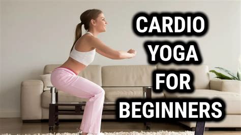 Cardio Yoga for Beginners: Combining Yoga and Cardiovascular Exercise ...