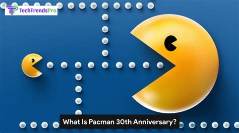 A Full Guide To PACMAN 30th Anniversary - Read This!!!