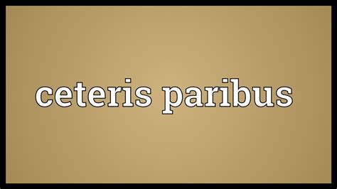 Ceteris paribus Meaning - YouTube