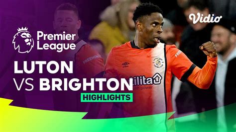 Luton vs Brighton - Highlights | Premier League 23/24 | Vidio