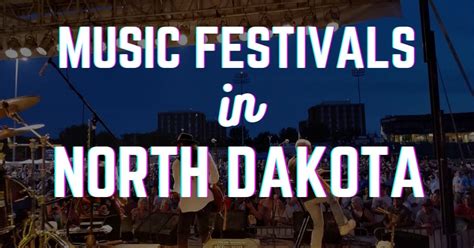 Music Festivals In North Dakota - Festival Survival Guide