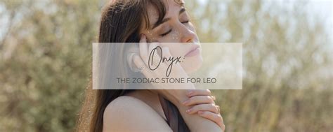 Meet the Zodiac Stone for Leo: Onyx - Olivia Ewing