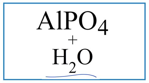 Equation for AlPO4 + H2O (Aluminum phosphate + Water) - YouTube