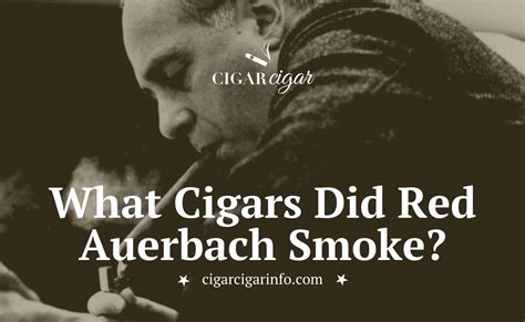 What Cigars Did Red Auerbach Smoke - CigarCigar