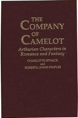 The Company of Camelot: Arthurian Characters in Romance and Fantasy by ...