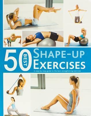 50 Best Shape-Up Exercises by Parragon Books | Goodreads