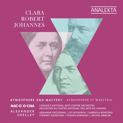 ‎Clara, Robert, Johannes: Atmosphere and Mastery - Album by Canada's National Arts Centre ...