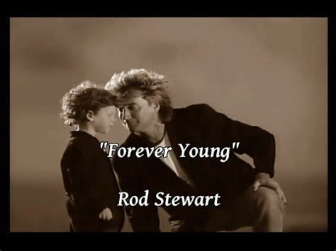 Forever Young - Rod Stewart (lyrics) | Rod stewart lyrics, Rod stewart forever young, Rod stewart