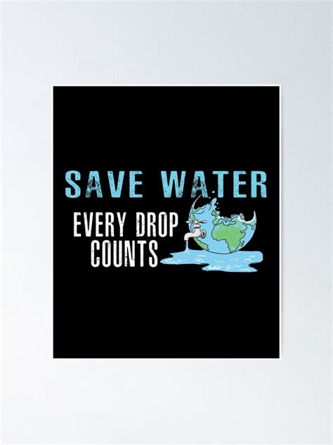 "Save Water, Every Drop Counts" Poster for Sale by SmartStyle | Redbubble