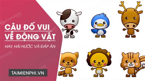 Những câu đố vui về động vật hay nhất, đố về con chó, mèo, sư tử