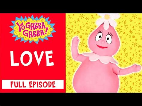 Love | Yo Gabba Gabba! Official | Full Episode | @Yo Gabba Gabba! - WildBrain - Videos For Kids