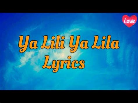 Ya Lili Ya Lila (Lyrics) Song By Love Lyrics Music - YouTube