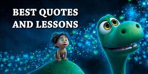 7 Best The Good Dinosaur Quotes And Lessons You Can Learn