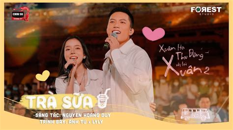 XHTDRLX2 | Trà Sữa - Anh Tú x LyLy ngọt ngào tại Xuân Hạ Thu Đông, rồi lại Xuân mùa 2 - YouTube ...