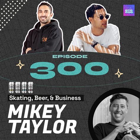 #300 - Mikey Taylor - How A Professional Skateboarder Landed A $100M Exit Through Content – DTC ...