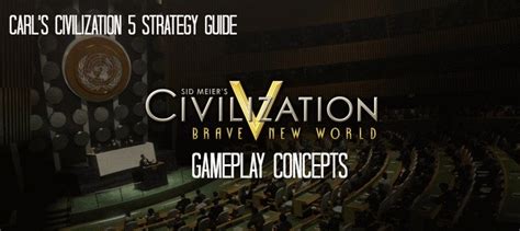 Civilization 5 BNW & G&K Gameplay Concept Guides