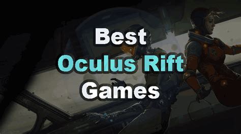 5 Best Oculus Rift Games of 2024 - Viral Hax