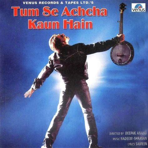 Tum Se Achcha Kaun Hai - Download Songs by Alka Yagnik @ JioSaavn