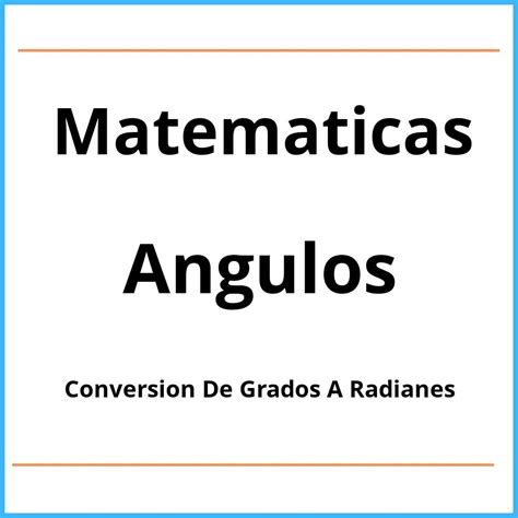 Ejercicios De Conversion De Grados A Radianes Pdf