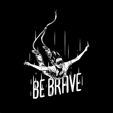 Be Brave