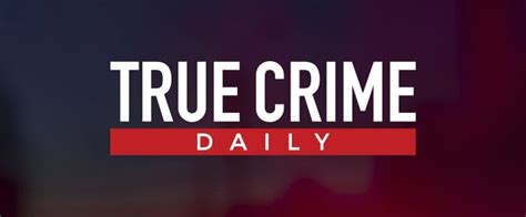 CRIME WATCH DAILY is now TRUE CRIME DAILY | Truecrimedaily.com