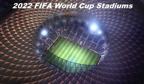 2022 FIFA World Cup Stadiums Details [Selected Venues]