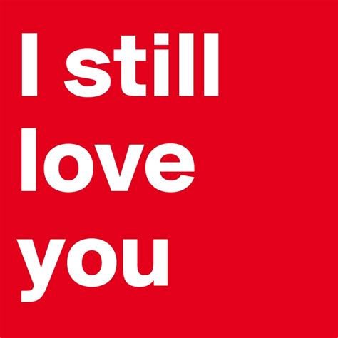 I still love you - Post by SourceBlack on Boldomatic