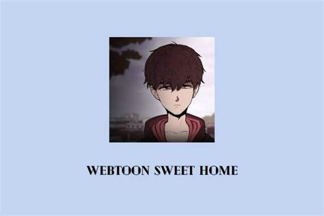 Baca Webtoon Sweet Home Full Episode Gratis - Senjanesia