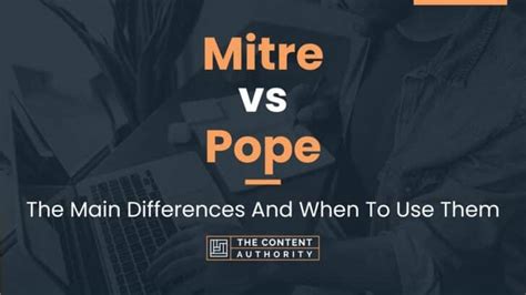 Mitre vs Pope: The Main Differences And When To Use Them